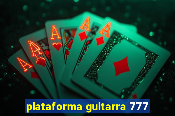 plataforma guitarra 777